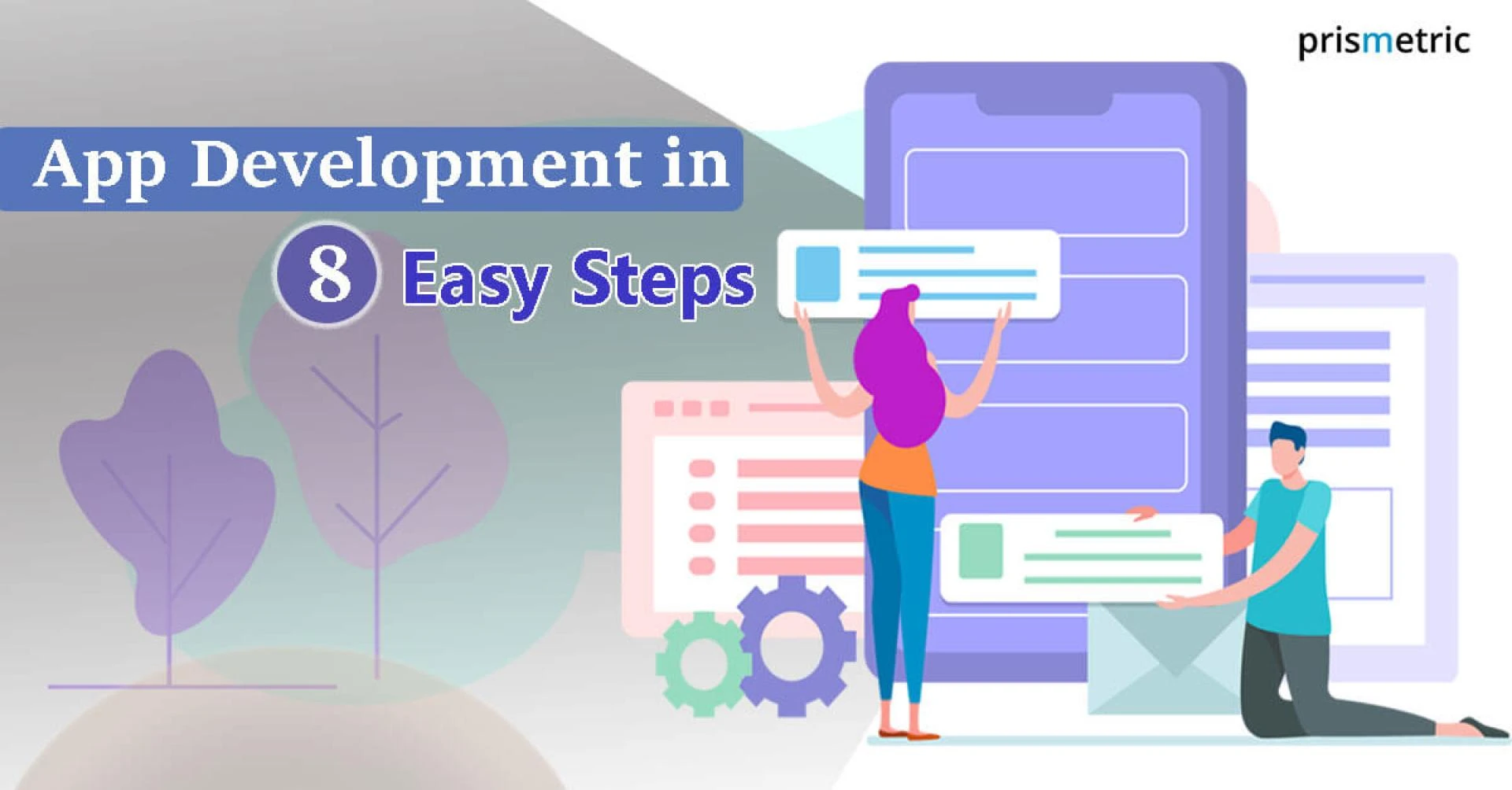 How to Build a Successful App in 8 Easy Steps? - Prismetric