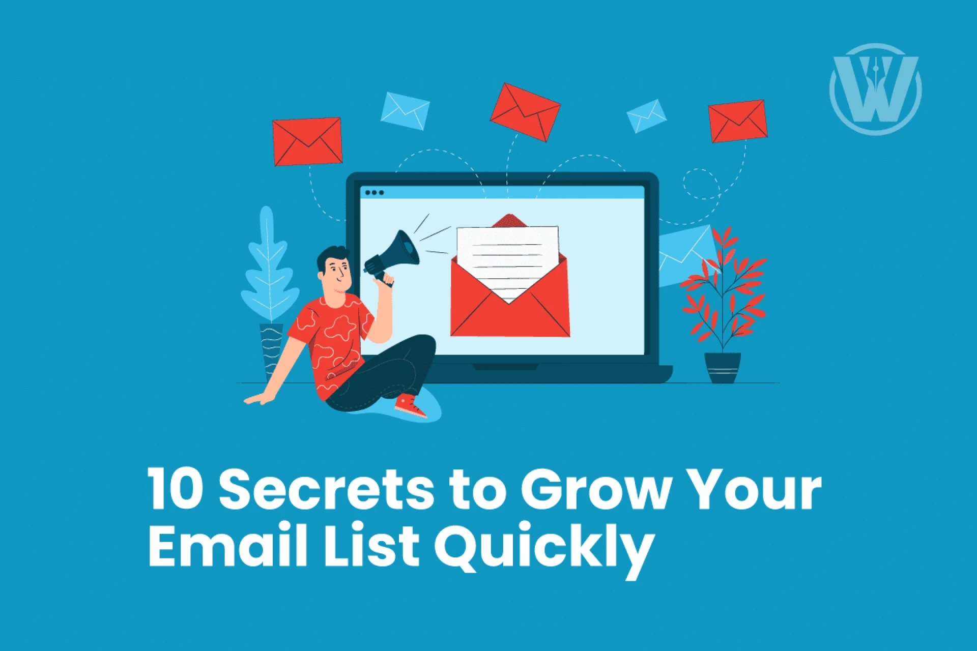 10 Secrets to Grow Your Email List Quickly
