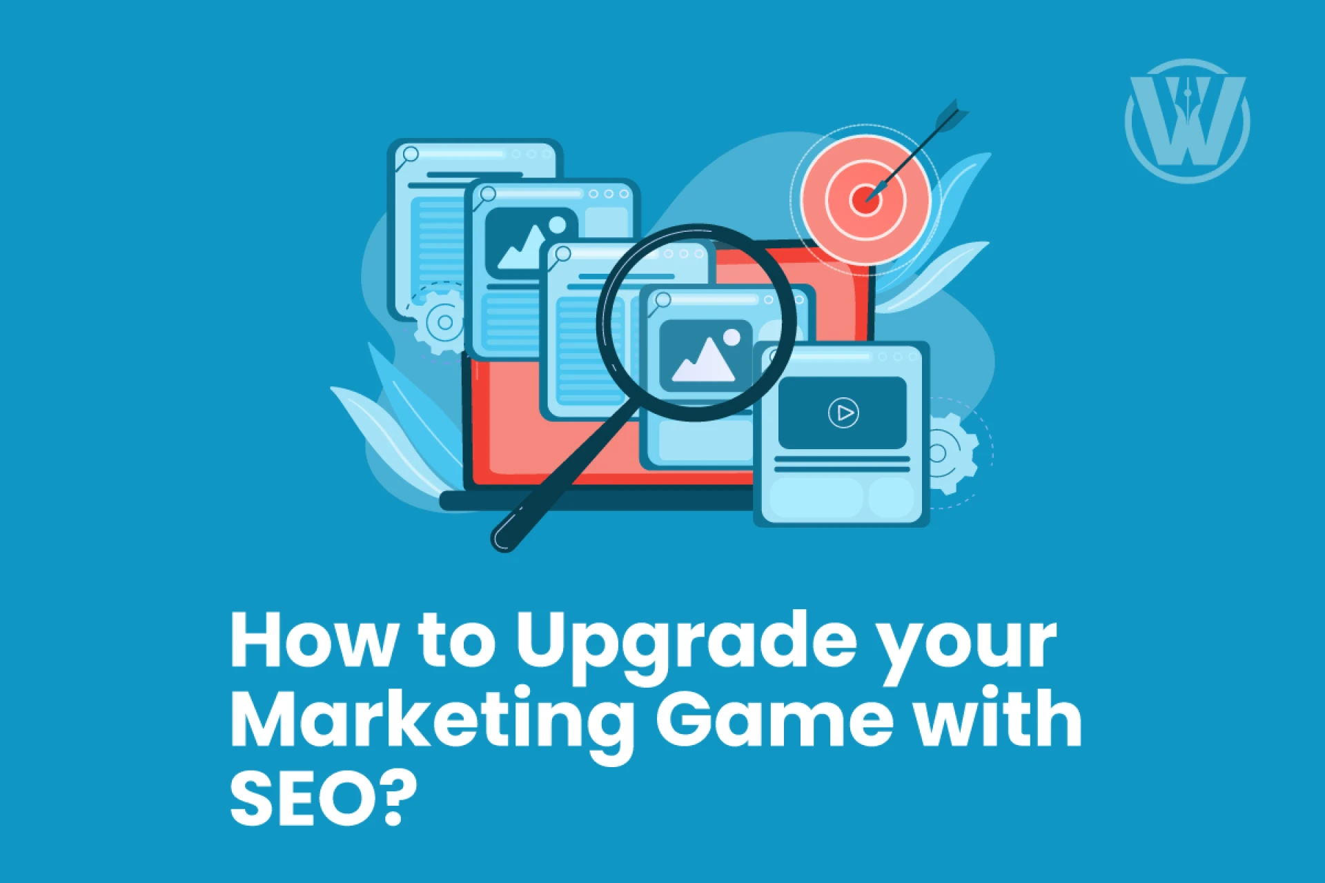 How to Upgrade your Marketing Game with SEO in 2021