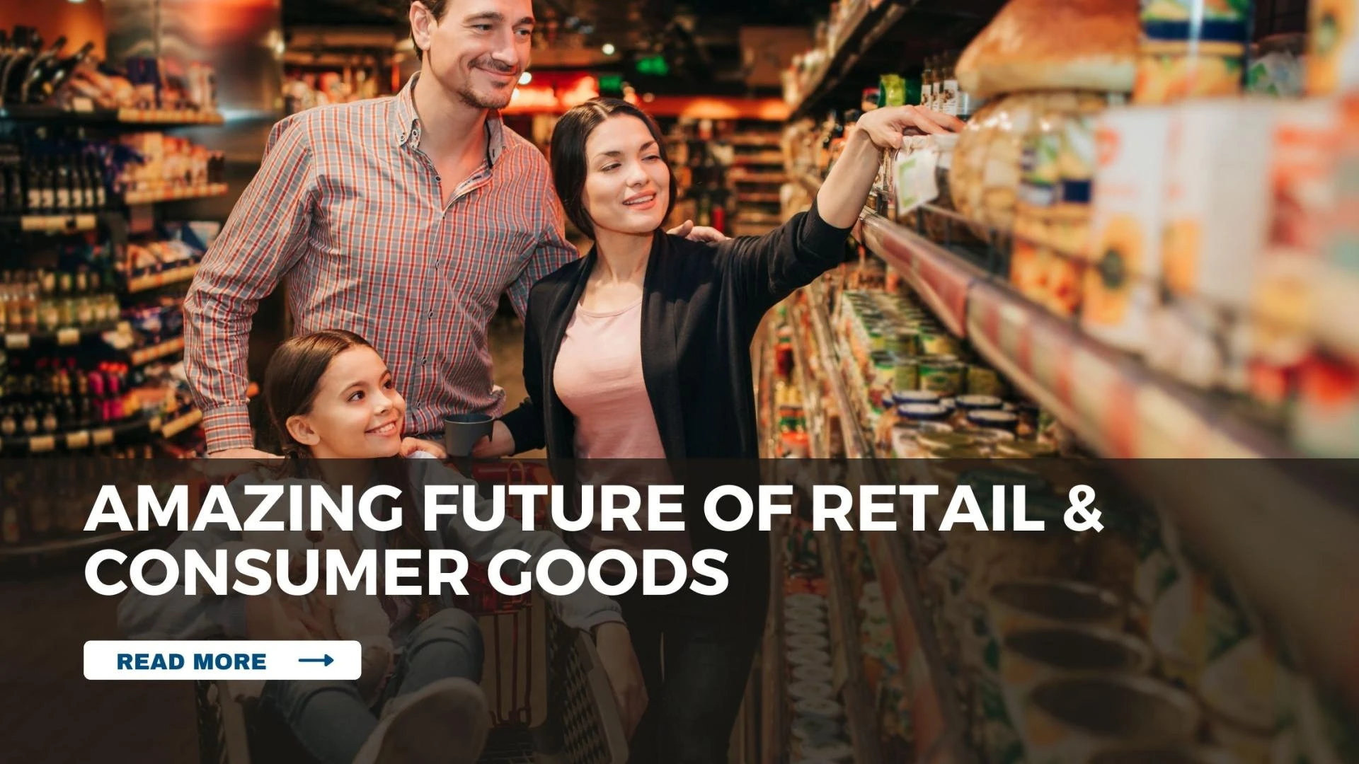 Amazing Future of Retail &amp; Consumer Goods