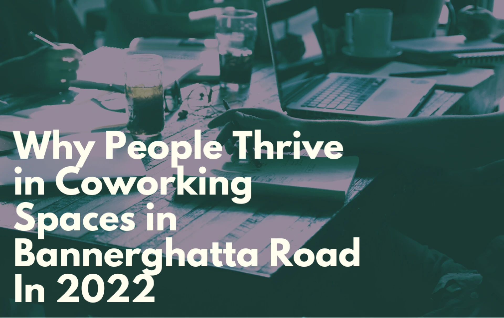 Why People Thrive in Coworking Spaces in Bannerghatta Road In 2022