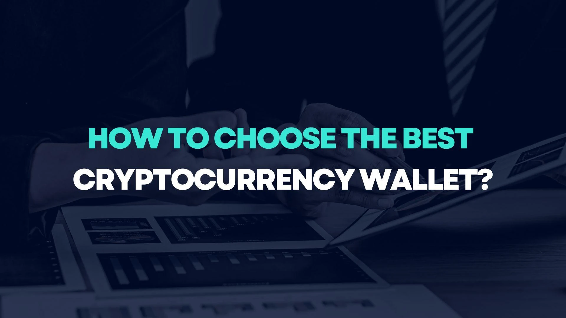 How to choose the Best Cryptocurrency wallet?