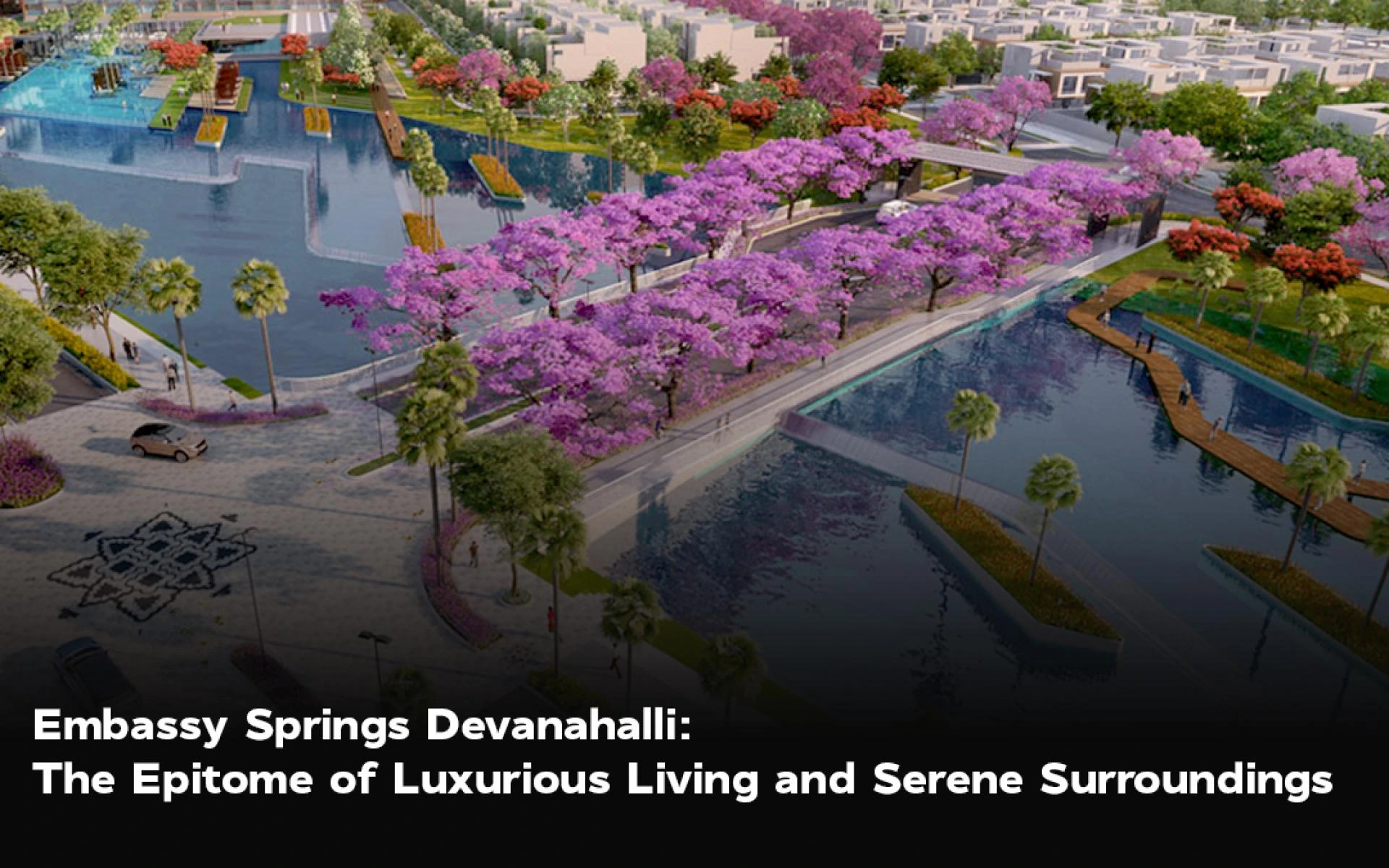 Embassy Springs Devanahalli: The Epitome of Luxurious Living and Serene Surroundings