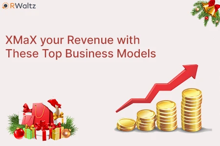 XMaX your Revenue with These Top Business Models!
