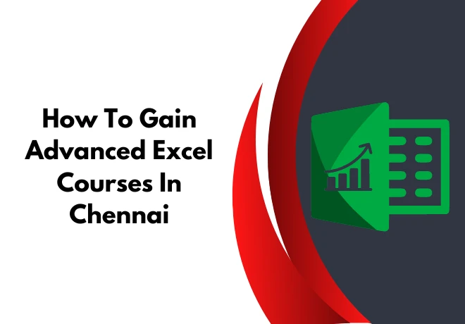 How To Gain Advanced Excel Courses In Chennai