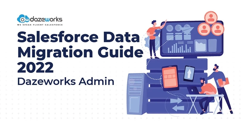 Salesforce Data Migration Guide 2022