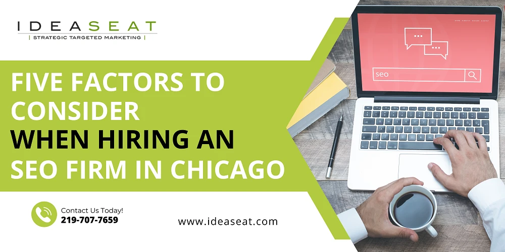 Five Factors To Consider When Hiring An SEO Firm In Chicago