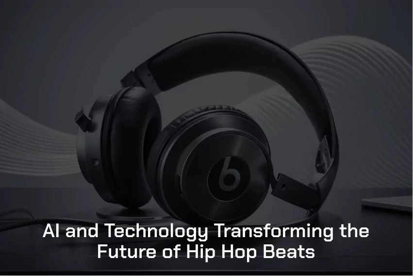 Future of Hip Hop Beats: AI and Technology in Music Industry