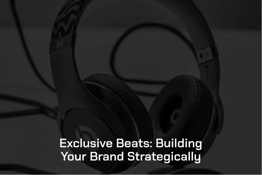 Building A Brand Around Your Exclusive Beats