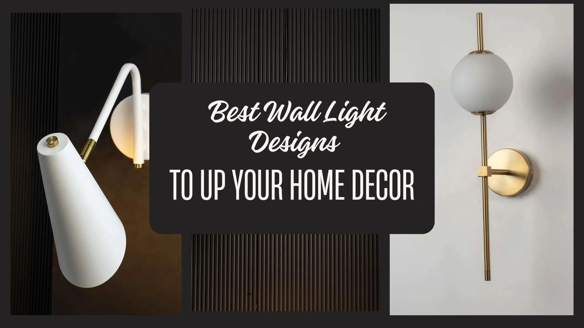 Best Wall Light Designs to Up your Home Decor