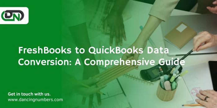 FreshBooks to QuickBooks Data Conversion: A Comprehensive Guide