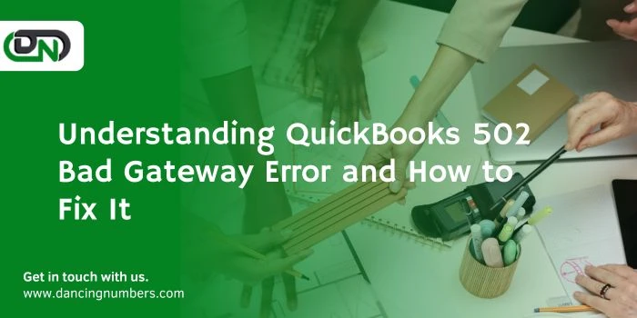 Understanding QuickBooks 502 Bad Gateway Error and How to Fix It