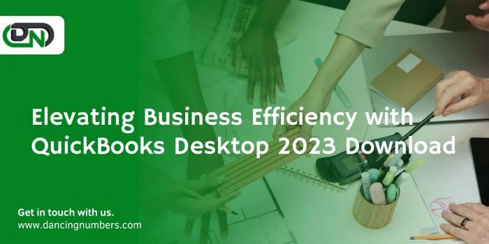 Elevating Business Efficiency with QuickBooks Desktop 2023 Download