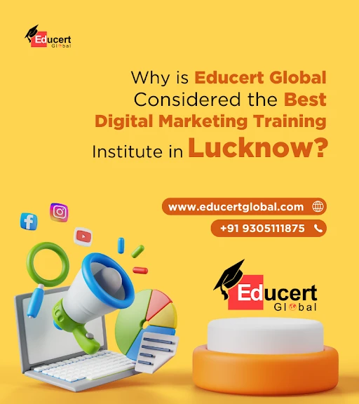 Why is Educert Global Considered the Best Digital Marketing Training Institute in Lucknow?
