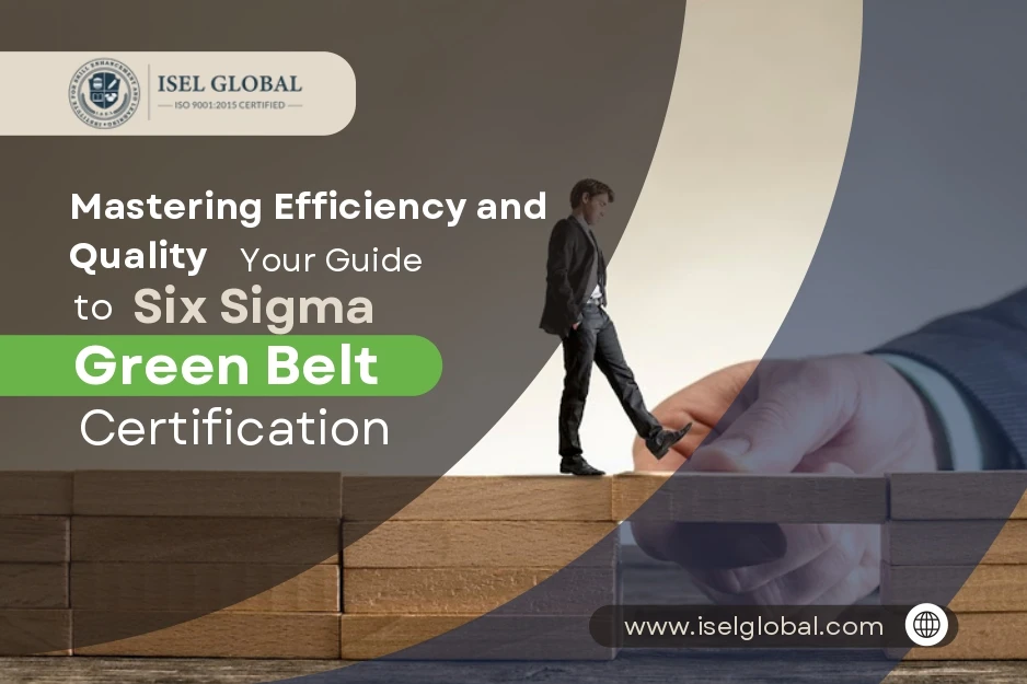 Mastering Efficiency : Six Sigma Green Belt Certification
