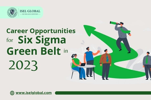 Career Opportunities for Six Sigma Green Belt in 2023