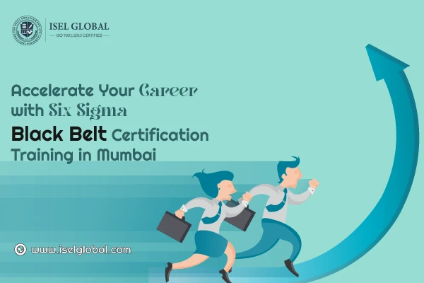 Accelerate Your Career with Six Sigma Black Belt Certification Training in Mumbai
