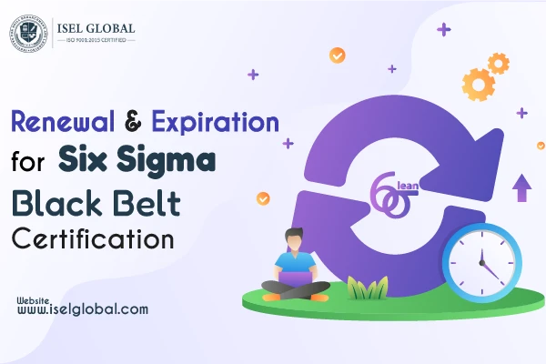 Renewal and Expiration for Six Sigma Black Belt Certification