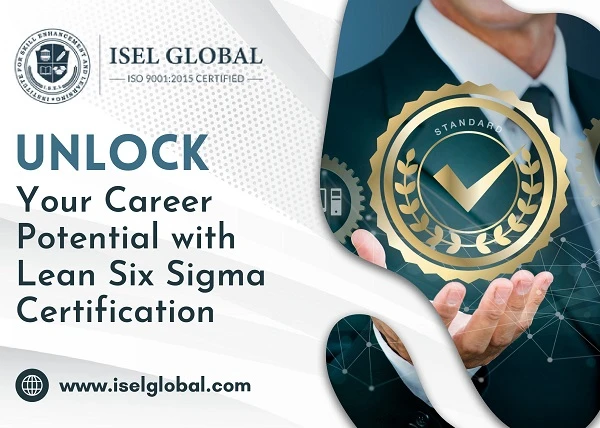 Unlock Your Career Potential with Lean Six Sigma Certification