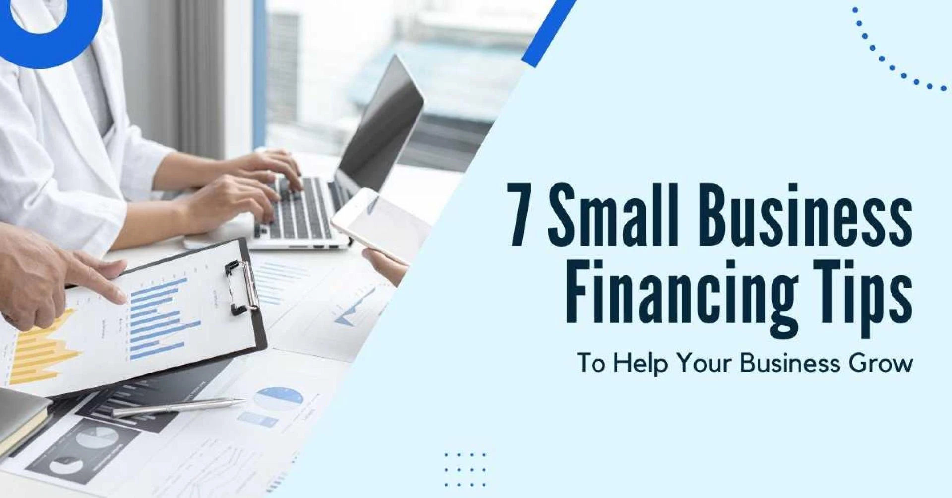 7 Small Business Financing Tips To Help Your Business Grow