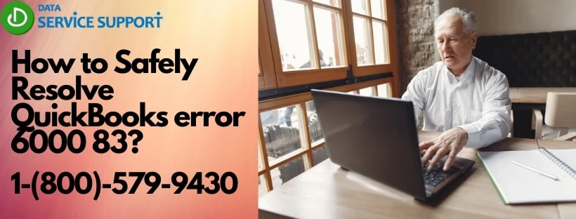 A short guide to rectify QuickBooks error 6000 83