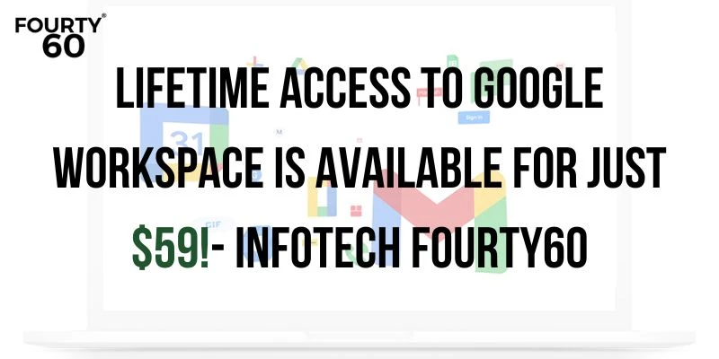 Choosing the Most appropriate Google Workspace Plan for Your Business - Fourty60 Infotech