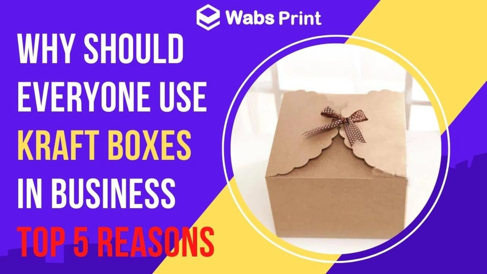 Why Should Everyone Use Kraft Boxes in Business – Top 5 Reasons