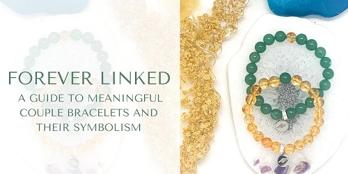 Forever Linked: A Guide to Meaningful Couple Bracelets and Their Symbolism