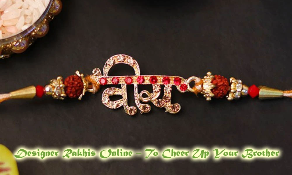 Designer Rakhis Online – To Cheer Up Your Brother