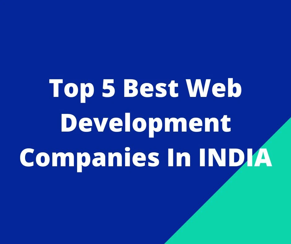 Top 5 Best Web Development Companies In INDIA