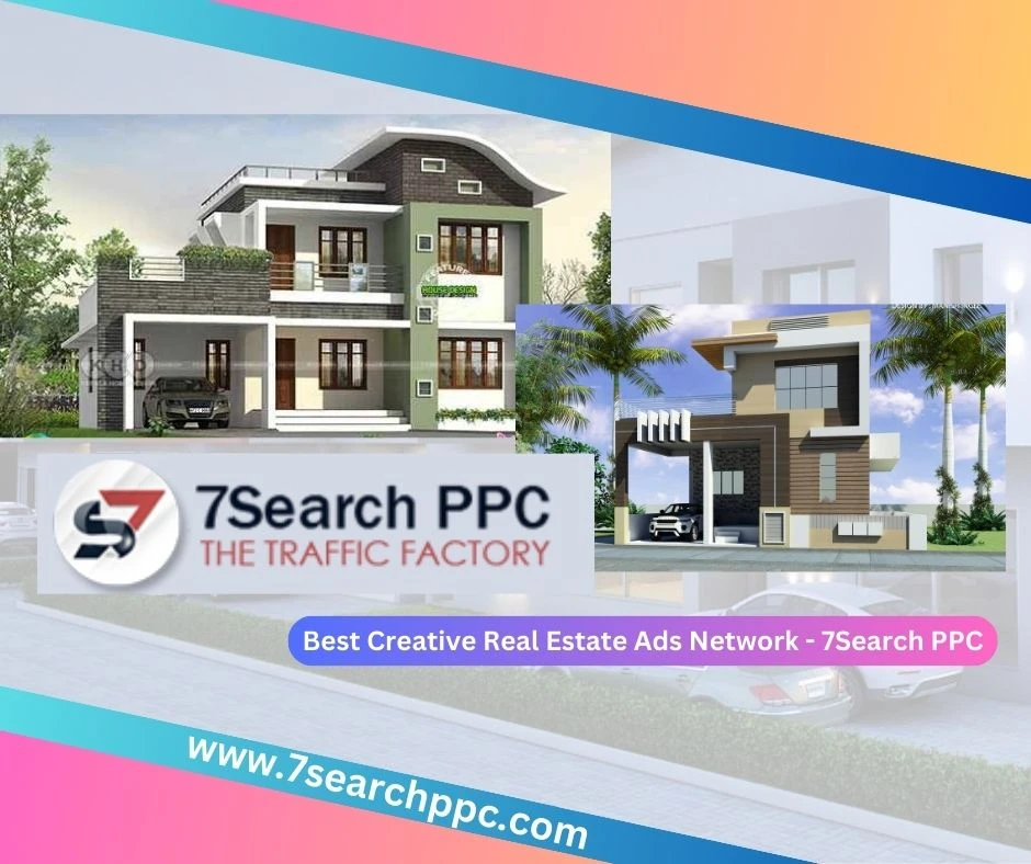 Real Estate Creative Ads Advertising Network - 7Search PPC