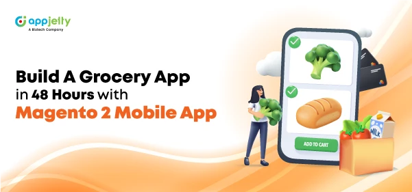 Develop an Advanced Custom Grocery App in just 48 Hours