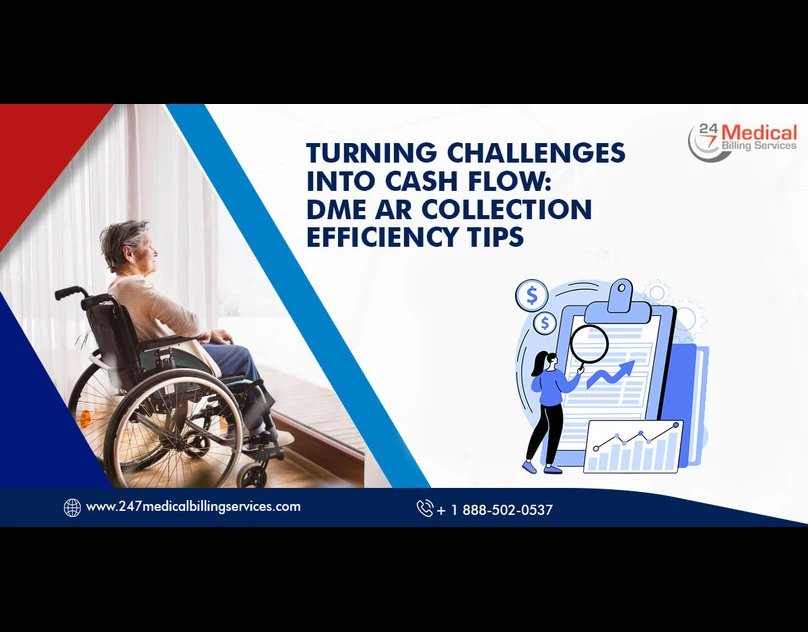 Turning Challenges Into Cash Flow: DME AR Collection Efficiency Tips