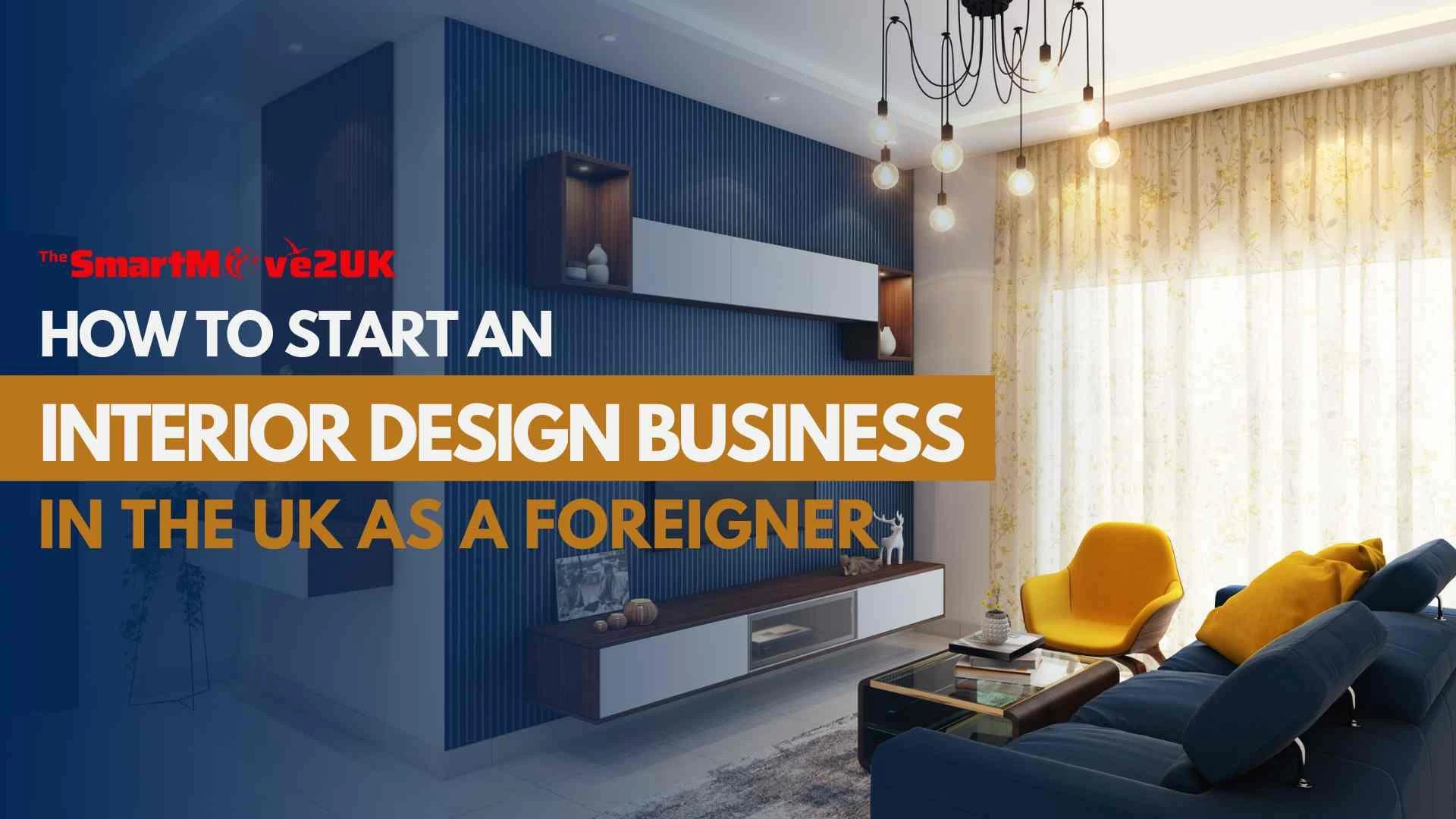 Tips for Foreigners to Start an Interior Design Business in the UK