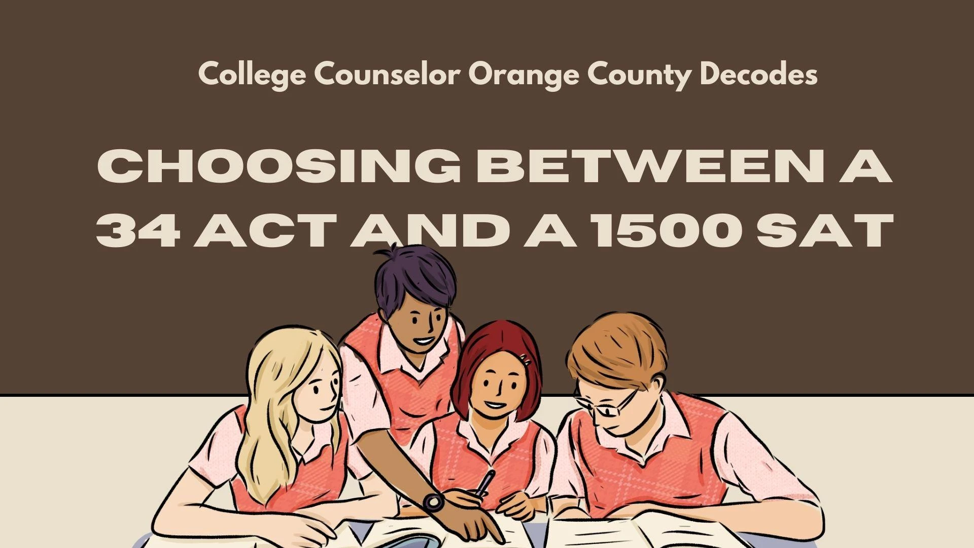 College Counselor Orange County Decodes: Choosing Between a 34 ACT and a 1500 SAT