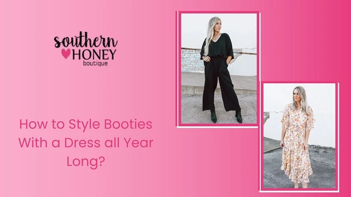 How to Style Booties With a Dress all Year Long?