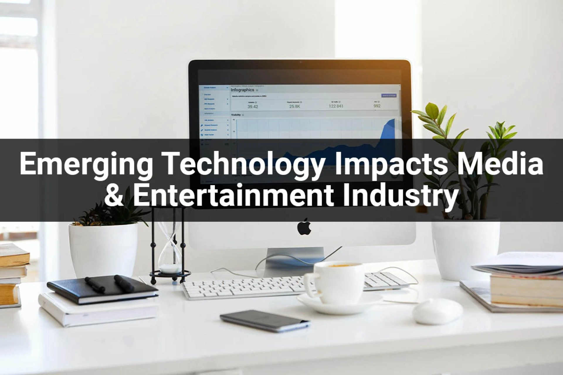 How Emerging Technology Impact Media &amp; Entertainment Industry?