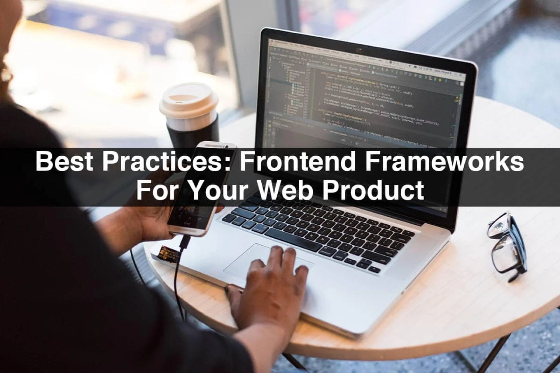 Best Practices: Frontend Frameworks For Your Web Product