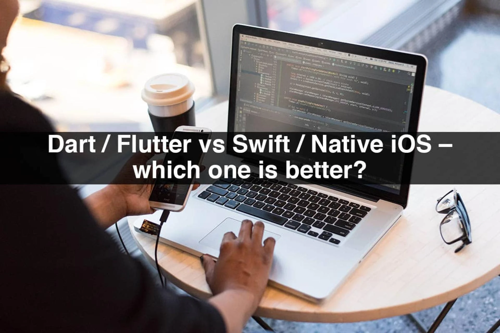 Dart / Flutter vs Swift / Native iOS – Which One Is Better?