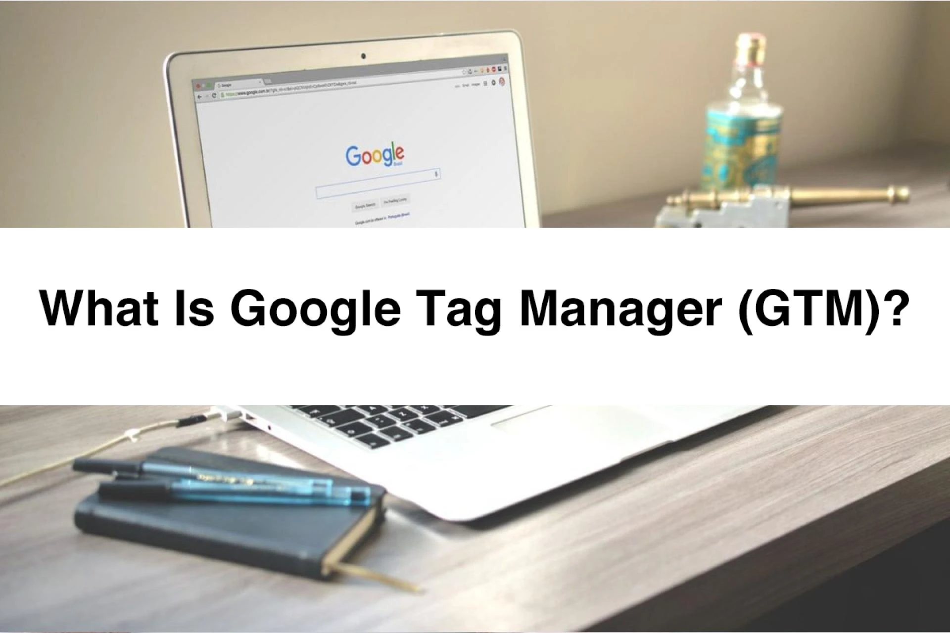 What is Google Tag Manager (GTM)?