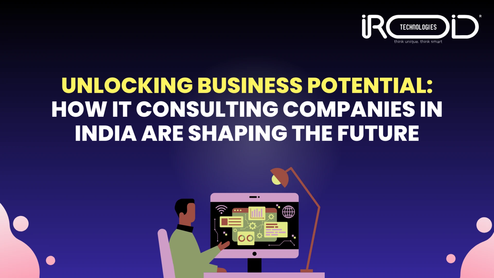 Unlocking Business Potential: How IT Consulting Companies in India are Shaping the Future