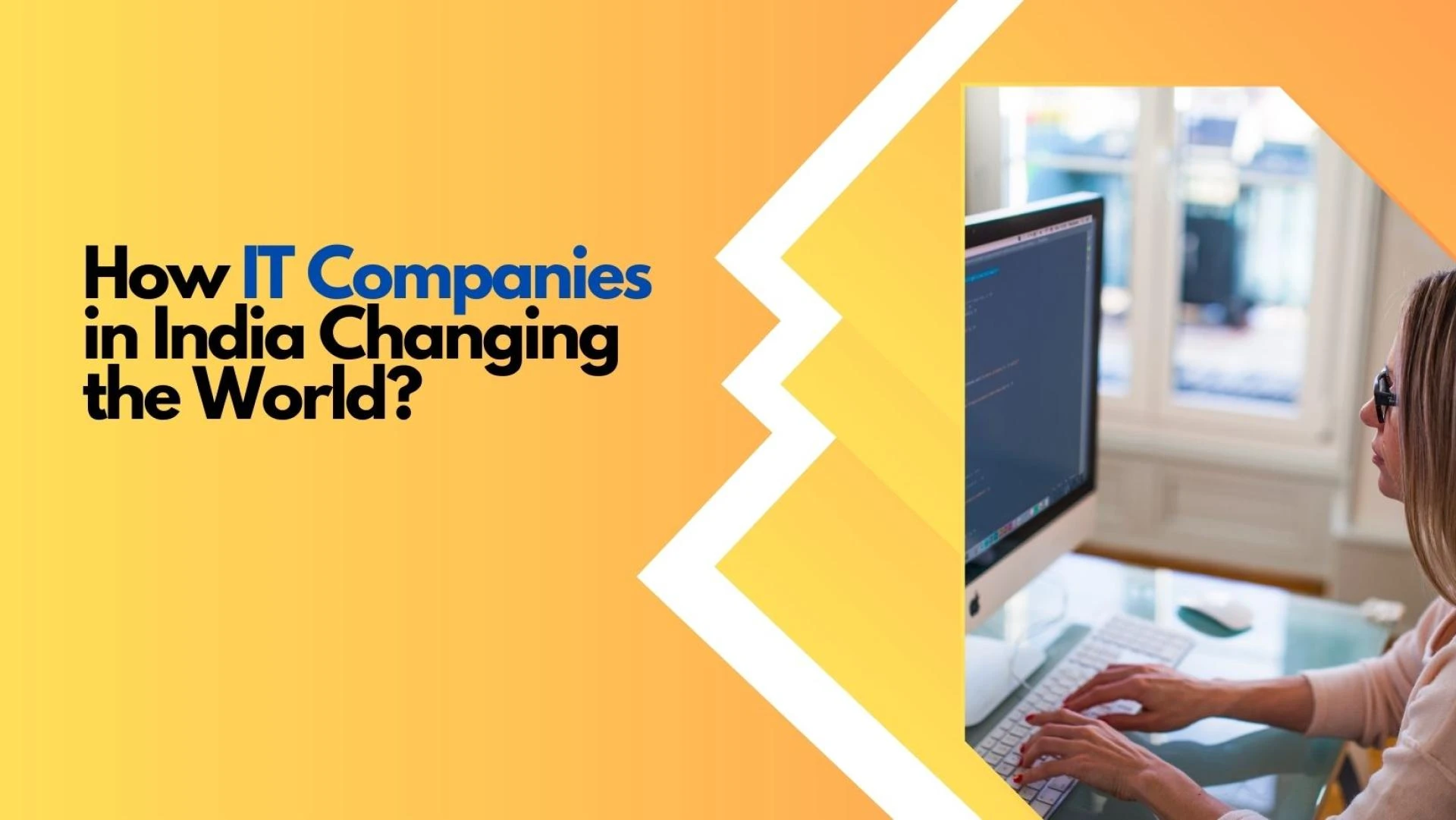 How IT Companies in India Changing the World?