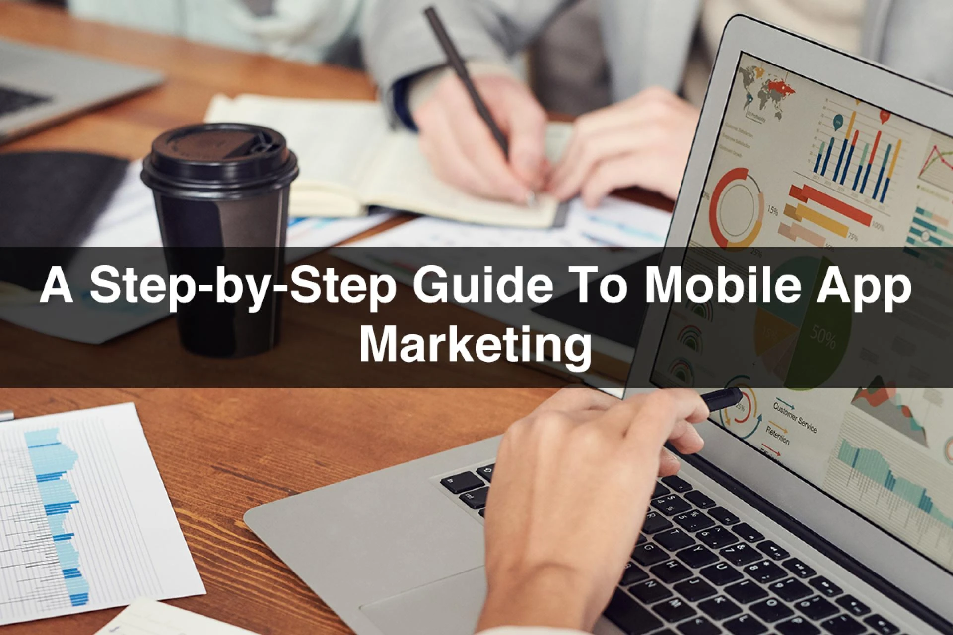 Marketing an App : A Step-By-Step Guide to Mobile App Marketing