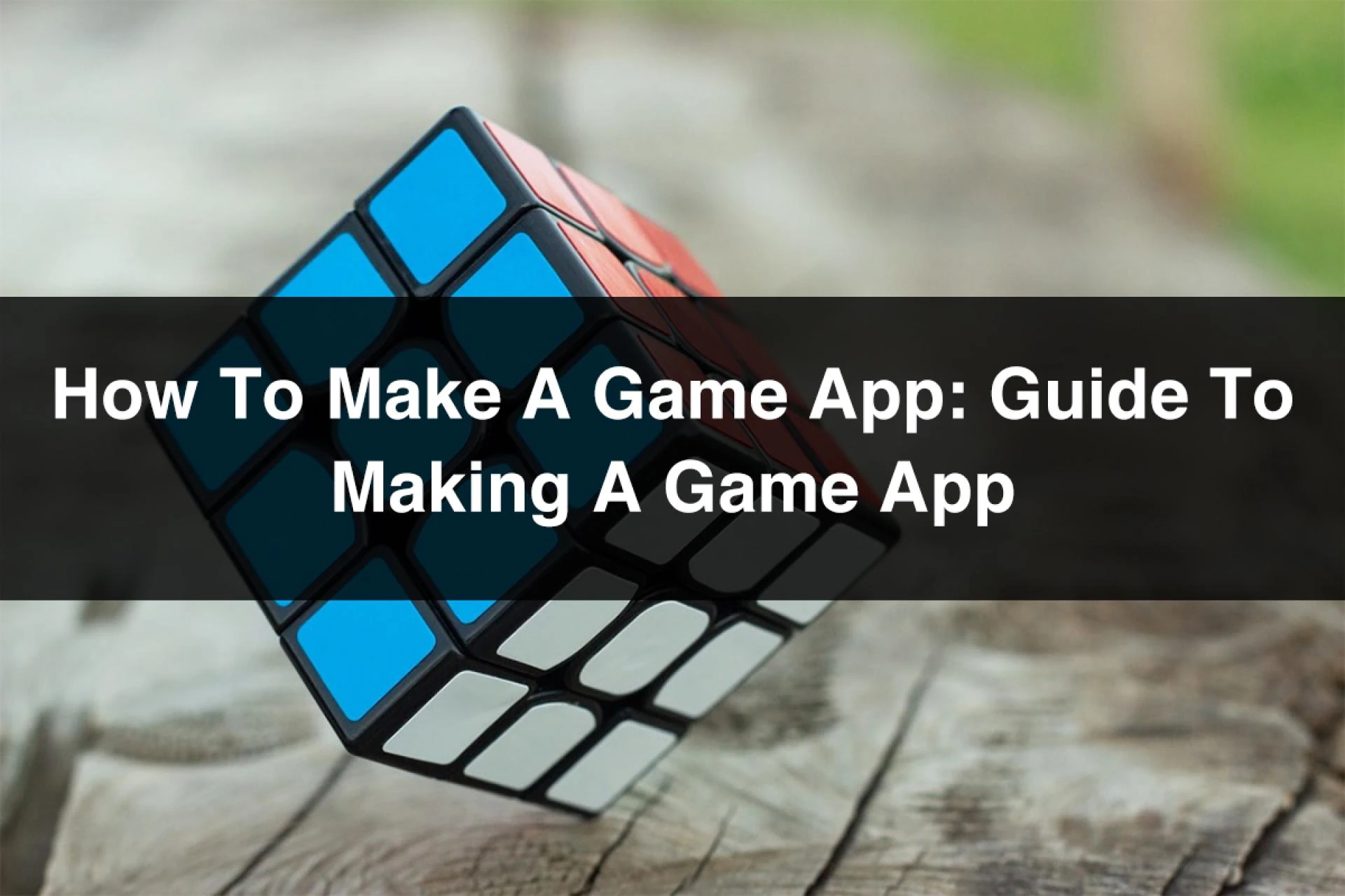 How to Make A Game App: Guide to Making A Game App