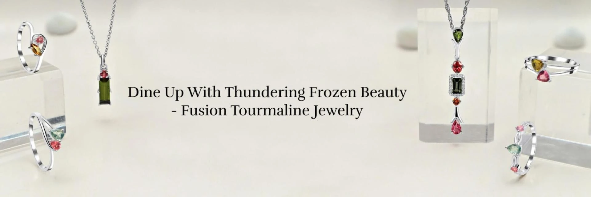 Eternal Elegance: Fusion Tourmaline Jewelry for Timeless Beauty