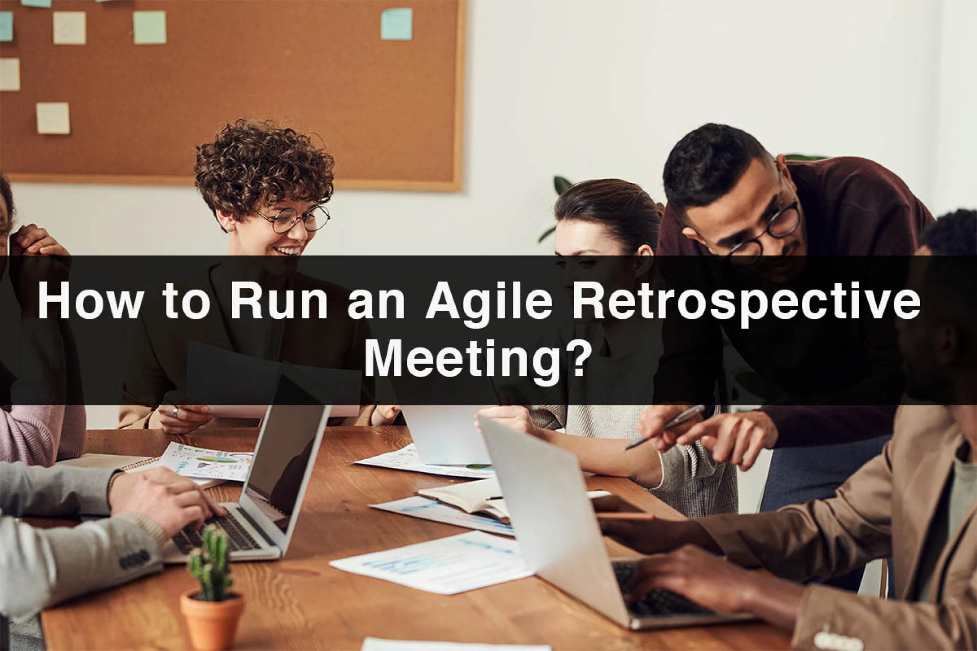 How to Run an Agile Retrospective Meeting?