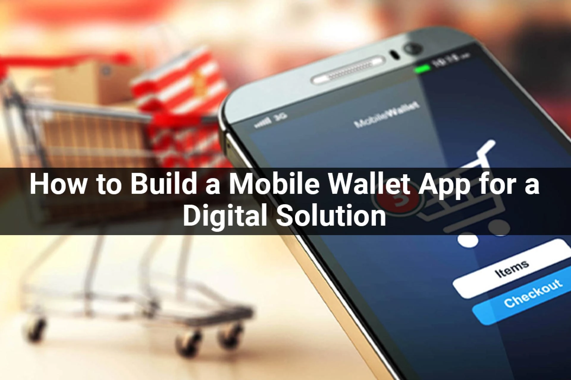 How to Build a Mobile Wallet App For A Digital Solution