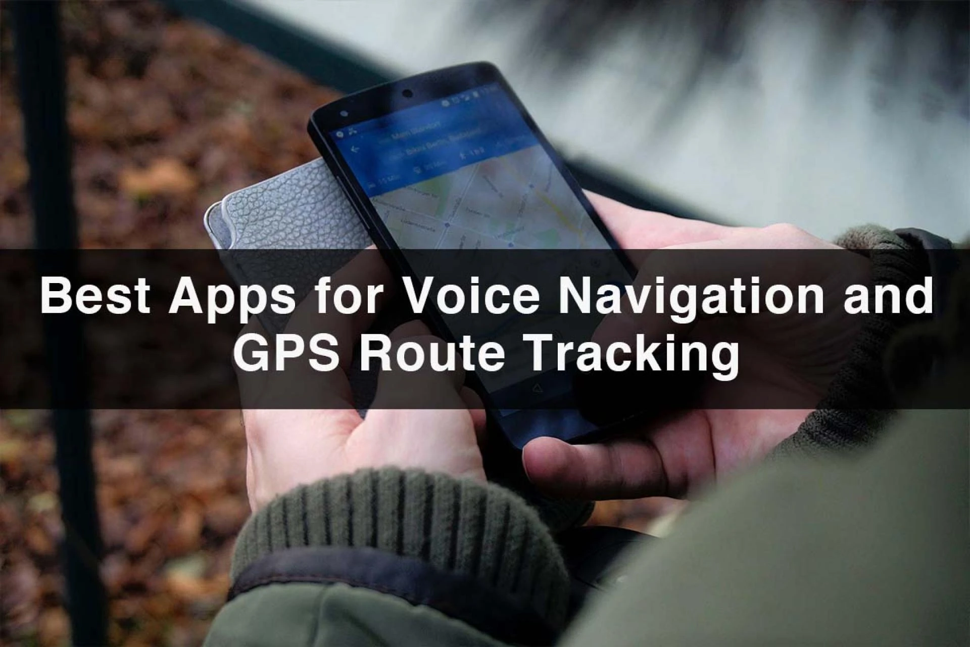 Best Apps for Voice Navigation and GPS Route Tracking