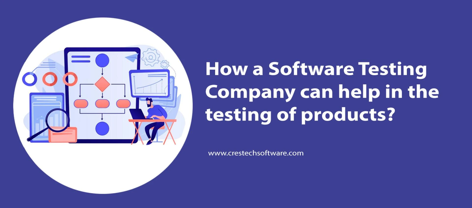 How a Software Testing Company can help in the testing of products?