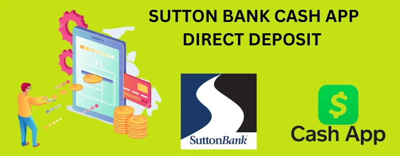 Proper Tips to Sutton bank cash app direct deposit